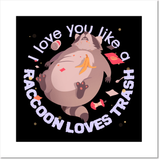 I love you like a raccoon loves trash Posters and Art